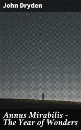 Dryden |  Annus Mirabilis - The Year of Wonders | eBook | Sack Fachmedien