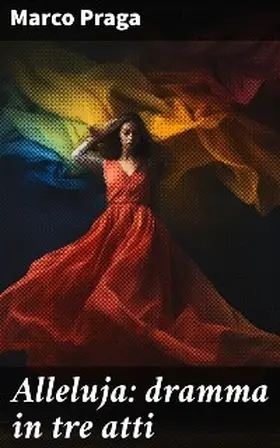 Praga |  Alleluja: dramma in tre atti | eBook | Sack Fachmedien