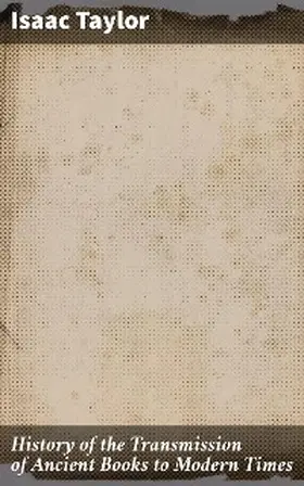 Taylor |  History of the Transmission of Ancient Books to Modern Times | eBook | Sack Fachmedien