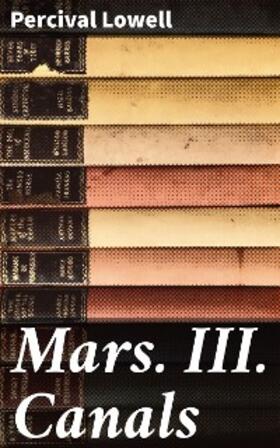 Lowell |  Mars. III. Canals | eBook | Sack Fachmedien
