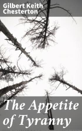 Chesterton |  The Appetite of Tyranny | eBook | Sack Fachmedien