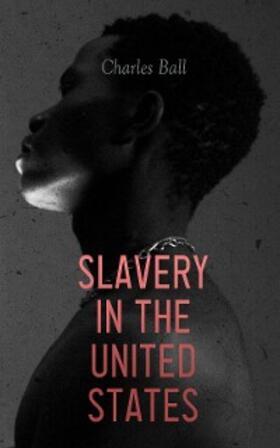 Ball |  Slavery in the United States | eBook | Sack Fachmedien