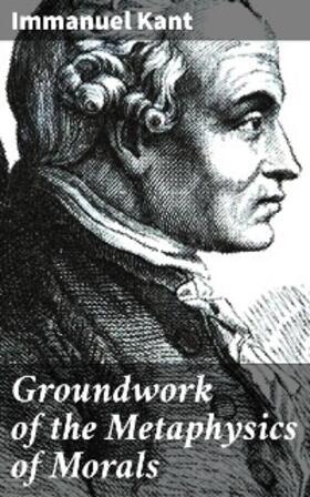 Kant |  Groundwork of the Metaphysics of Morals | eBook | Sack Fachmedien