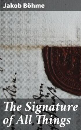 Böhme |  The Signature of All Things | eBook | Sack Fachmedien