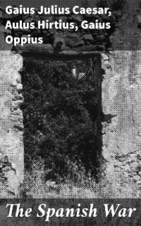 Caesar / Hirtius / Oppius |  The Spanish War | eBook | Sack Fachmedien