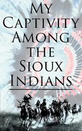 Kelly |  My Captivity Among the Sioux Indians | eBook | Sack Fachmedien