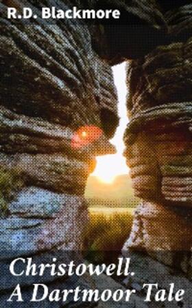 Blackmore |  Christowell. A Dartmoor Tale | eBook | Sack Fachmedien