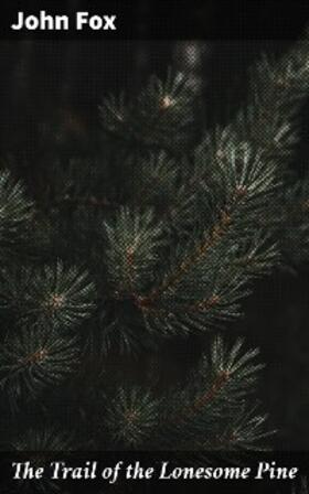 Fox |  The Trail of the Lonesome Pine | eBook | Sack Fachmedien