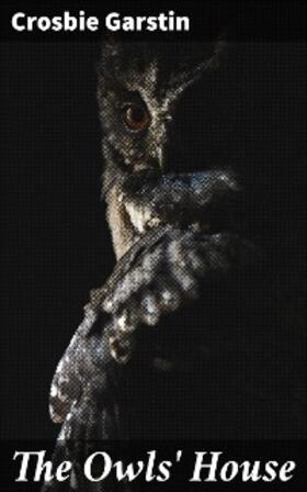 Garstin |  The Owls' House | eBook | Sack Fachmedien