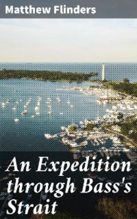 Flinders |  An Expedition through Bass's Strait | eBook | Sack Fachmedien
