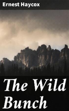 Haycox |  The Wild Bunch | eBook | Sack Fachmedien