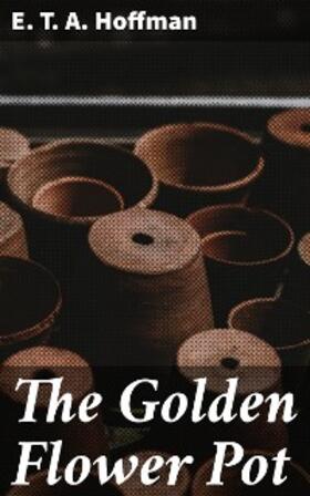 Hoffman |  The Golden Flower Pot | eBook | Sack Fachmedien