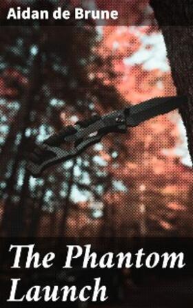 Brune |  The Phantom Launch | eBook | Sack Fachmedien