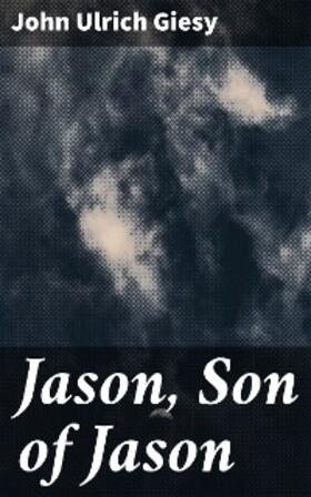 Giesy |  Jason, Son of Jason | eBook | Sack Fachmedien