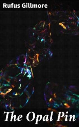 Gillmore |  The Opal Pin | eBook | Sack Fachmedien