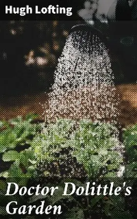 Lofting |  Doctor Dolittle's Garden | eBook | Sack Fachmedien
