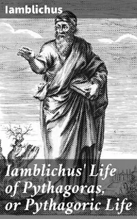 Iamblichus |  Iamblichus' Life of Pythagoras, or Pythagoric Life | eBook | Sack Fachmedien