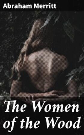 Merritt |  The Women of the Wood | eBook | Sack Fachmedien