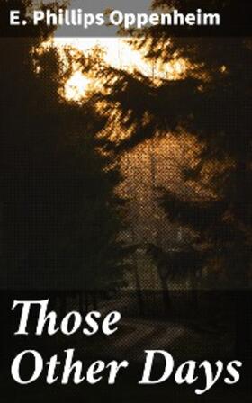 Oppenheim |  Those Other Days | eBook | Sack Fachmedien