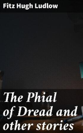 Ludlow |  The Phial of Dread and other stories | eBook | Sack Fachmedien