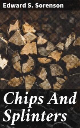 Sorenson |  Chips And Splinters | eBook | Sack Fachmedien