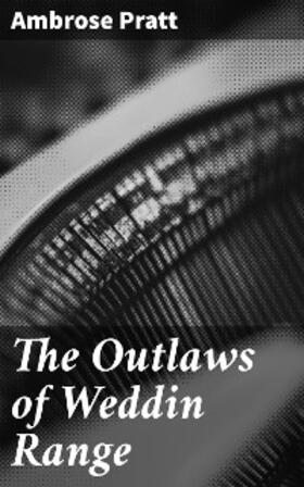 Pratt |  The Outlaws of Weddin Range | eBook | Sack Fachmedien