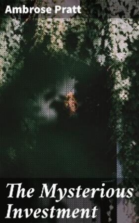 Pratt |  The Mysterious Investment | eBook | Sack Fachmedien