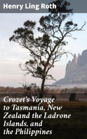 Roth |  Crozet's Voyage to Tasmania, New Zealand the Ladrone Islands, and the Philippines | eBook | Sack Fachmedien