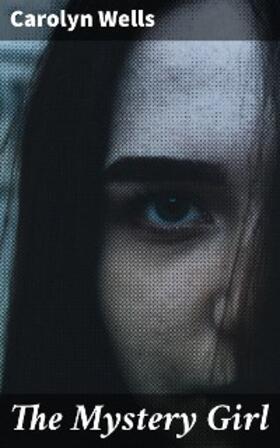 Wells |  The Mystery Girl | eBook | Sack Fachmedien