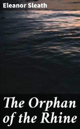 Sleath |  The Orphan of the Rhine | eBook | Sack Fachmedien