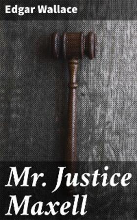 Wallace |  Mr. Justice Maxell | eBook | Sack Fachmedien