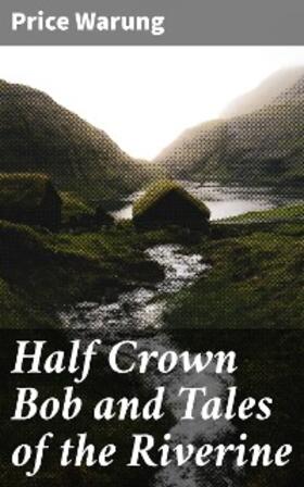 Warung |  Half Crown Bob and Tales of the Riverine | eBook | Sack Fachmedien