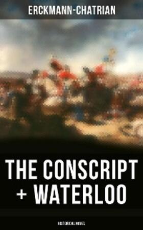 Erckmann-Chatrian |  The Conscript + Waterloo (Historical Novel) | eBook | Sack Fachmedien