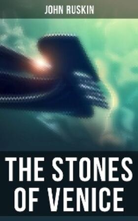 Ruskin |  The Stones of Venice | eBook | Sack Fachmedien