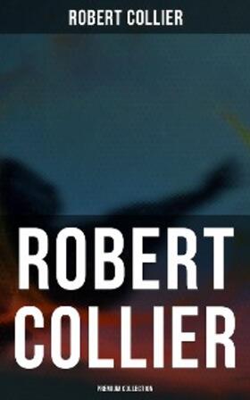 Collier |  ROBERT COLLIER - Premium Collection | eBook | Sack Fachmedien
