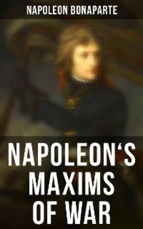 Bonaparte |  Napoleon's Maxims of War | eBook | Sack Fachmedien