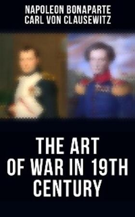 Bonaparte / Clausewitz |  The Art of War in 19th Century | eBook | Sack Fachmedien