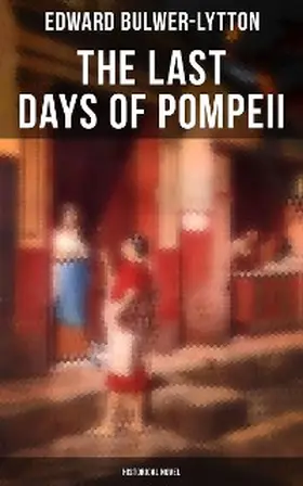Bulwer-Lytton |  The Last Days of Pompeii (Historical Novel) | eBook | Sack Fachmedien