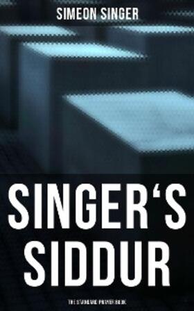 Singer |  Singer's Siddur - The Standard Prayer Book | eBook | Sack Fachmedien