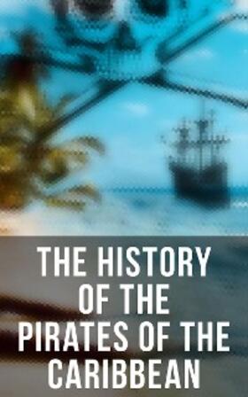 Johnson / Ellms / Defoe |  The History of the Pirates of the Caribbean | eBook | Sack Fachmedien