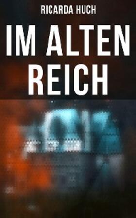 Huch |  Im Alten Reich | eBook | Sack Fachmedien