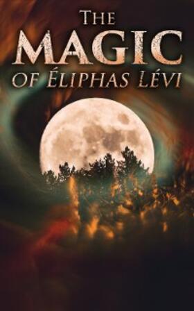 Lévi |  The Magic of Éliphas Lévi | eBook | Sack Fachmedien