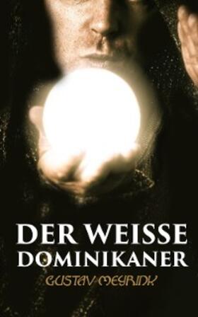 Meyrink |  Der Weisse Dominikaner | eBook | Sack Fachmedien