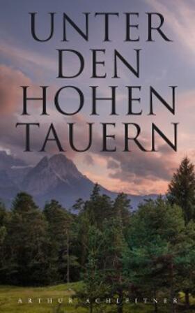 Achleitner |  Unter den Hohen Tauern | eBook | Sack Fachmedien