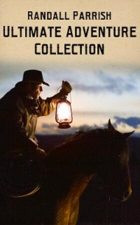 Parrish |  Randall Parrish - Ultimate Adventure Collection | eBook | Sack Fachmedien