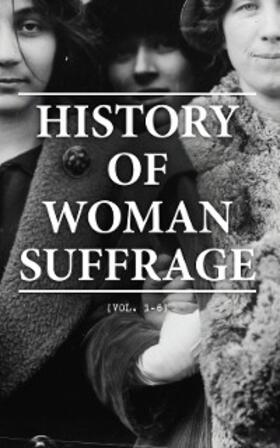 Anthony / Gage / Stanton |  History of Woman Suffrage (Vol. 1-6) | eBook | Sack Fachmedien