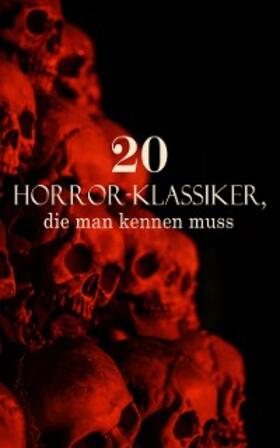 Stoker / Gotthelf / Wells |  20 Horror-Klassiker, die man kennen muss | eBook | Sack Fachmedien