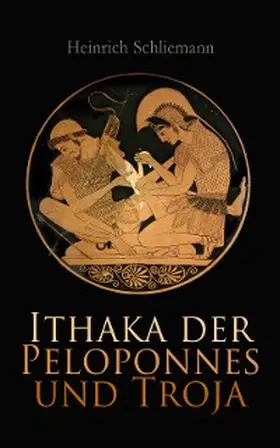 Schliemann |  Ithaka der Peloponnes und Troja | eBook | Sack Fachmedien