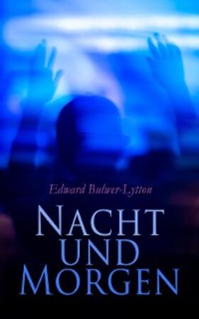 Bulwer-Lytton |  Nacht und Morgen | eBook | Sack Fachmedien