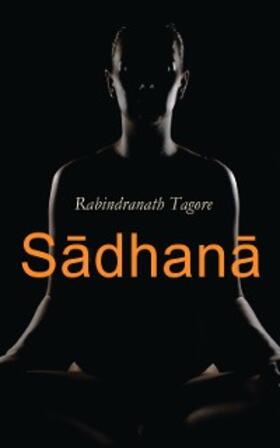 Tagore |  Sadhana | eBook | Sack Fachmedien